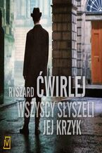 Okładka - Wszyscy słyszeli jej krzyk - Ryszard Ćwirlej