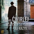 Wszyscy słyszeli jej krzyk