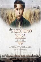 Okładka - Wrzeciono Boga. Tom 1. Kłosy - Andrzej H. Wojaczek