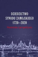 Okładka - Dziedzictwo Synodu Zamojskiego 1720-2020 Wyzwania i perspektywy - Przemysław Nowakowski