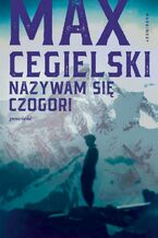 Okładka - Nazywam się Czogori - Max Cegielski