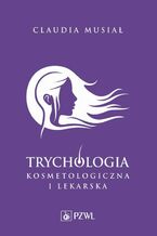 Okładka - Trychologia kosmetologiczna i lekarska - Claudia Musiał