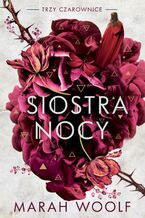 Okładka - Siostra nocy. Trzy czarownice. Tom 3 - Marah Woolf