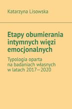 Okładka - Etapy obumierania intymnych więzi emocjonalnych - Katarzyna Lisowska