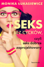 Okładka - Seks bez cycków, czyli seks dobrze zaprojektowany - Monika Ewa Łukasiewicz