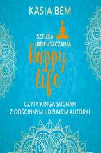 Okładka - Happy life. Sztuka odpuszczania - Kasia Bem
