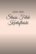 Okładka - Stasio Felek Kartofliński - Izabela Kostun