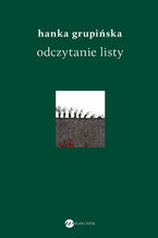 Okładka - Odczytanie Listy. Opowieści o warszawskich powstańcach Żydowskiej Organizacji Bojowej - Hanka Grupińska