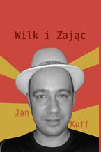 Okładka - Wilk i Zając - Jan Kuff