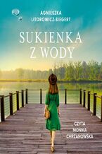 Okładka - Sukienka z wody - Agnieszka Litorowicz-Siegert