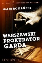 Okadka ksiki Warszawski prokurator Garda. Kryminay przedwojennej Warszawy