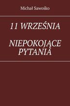 11 września. Niepokojące pytania