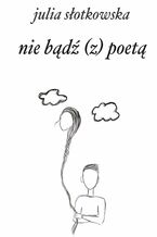 nie bądź (z) poetą