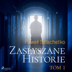 Zasłyszane historie. Tom 1