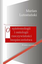 O epistemologii i ontologii rzeczywistości bezpieczeństwa