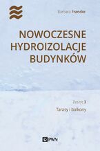 Okładka - Nowoczesne hydroizolacje budynków. Część 3 - Barbara Francke