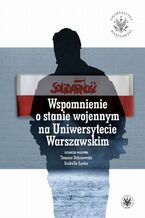 Okładka - Wspomnienie o stanie wojennym na Uniwersytecie Warszawskim - Izabella Łęcka, Tomasz Ochinowski