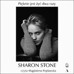 Okładka - Pięknie jest żyć dwa razy - Sharon Stone