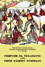 Okadka ksiki Pojedynek na tomahawki czyli Topr wojenny wykopany. Buffalo Bill Bohater Dalekiego Zachodu