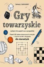 Gry towarzyskie dla dorosłych czyli jak miło spędzić czas z przyjaciółmi