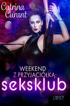 Weekend z przyjaciółką: seksklub  opowiadanie erotyczne