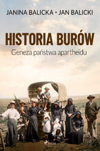 Okładka - Historia Burów. Geneza państwa apartheidu - Jan Balicki