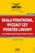 Okładka - Skala podatkowa, ryczałt czy podatek liniowy  jaką formę opodatkowania wybrać w 2022 r - Grzegorz Ziółkowski