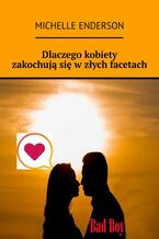 Dlaczego kobiety zakochują się w złych facetach