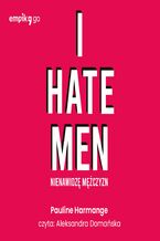 Okładka - I hate men. Nienawidzę mężczyzn - Pauline Harmange