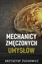 Okładka - Mechanicy zmęczonych umysłów - Krzysztof Żuchowicz