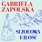 Okładka - Sezonowa miłość - Gabriela Zapolska