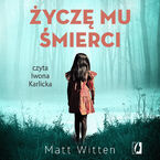 Okładka - Życzę mu śmierci - Matt Witten