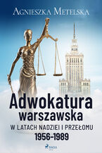 Adwokatura warszawska w latach nadziei i przeomu 1956-1989