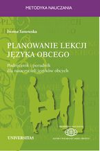 Planowanie lekcji języka obcego. Podręcznik i poradnik dla nauczycieli jezyków obcych