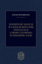 Okładka - Dostępność danych w czasach sztucznej inteligencji a prawa człowieka w dziedzinie nauki - Łukasz Szoszkiewicz