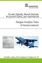 Okładka - Fatigue analysis tools of aerostructures - Daniel Dębski, Marek Dębski, Krzysztof Gołoś, Jan Kaźmierski