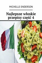 Najlepsze włoskie przepisy. Część 4