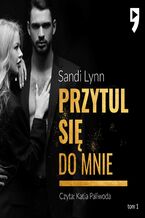 Okładka - Przytul się do mnie. Tom 1 - Sandi Lynn