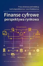 Okładka - Finanse cyfrowe. Perspektywa rynkowa - Lech Gąsiorkiewicz, Jan Monkiewicz