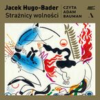 Okładka - Strażnicy wolności - Jacek Hugo-Bader