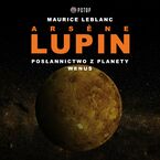 Okładka - Arsene Lupin. Posłannictwo z planety Wenus - Maurice Leblanc