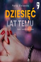 Okładka - Dziesięć lat temu - Marta Bielawska