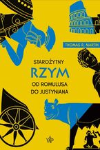 Okładka - Starożytny Rzym. Od Romulusa do Justyniana - Thomas R. Martin