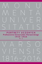 Okładka - Portrety Uczonych. Profesorowie Uniwersytetu Warszawskiego 19151945, MŻ - Andrzej Kajetan Wróblewski, Piotr Salwa