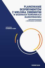 Planowanie eksperymentów z wieloma zmiennymi w badaniach komunikacji marketingowej