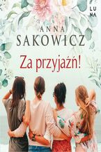 Okładka - Za przyjaźń! - Anna Sakowicz