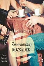 Okładka - Zmarnowany rozsądek - Izabela Grabda