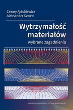 Wytrzymałość materiałów. Wybrane zagadnienia