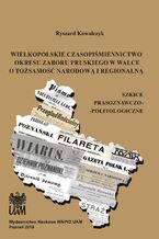 Wielkopolskie czasopiśmiennictwo okresu zaboru pruskiego w walce o tożsamość narodową i regionalną