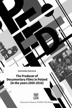 The Producer of Documentary Films in Poland (in the years 20052018)